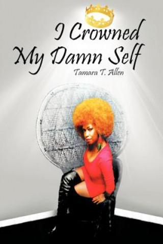 Carte I Crowned My Damn Self Tamara T Allen