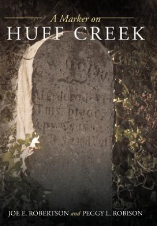 Könyv Marker on Huff Creek Peggy L Robison