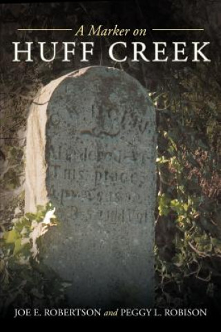 Kniha Marker on Huff Creek Peggy L Robison