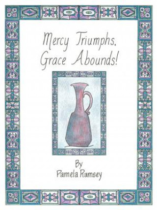 Buch Mercy Triumphs, Grace Abounds Pamela Ramsey