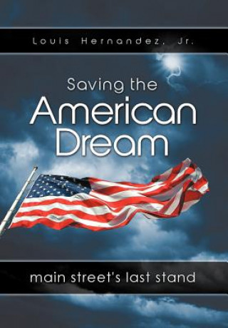 Kniha Saving the American Dream Louis Hernandez Jr.