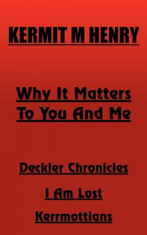 Carte Why It Matters To You And Me Kermit M Henry