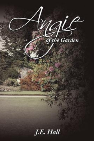 Könyv Angie of the Garden J E Hall