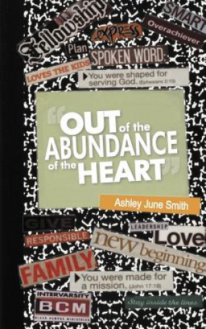 Carte Out of the Abundance of the Heart Ashley June Smith