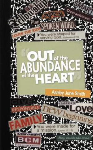 Kniha Out of the Abundance of the Heart Ashley June Smith