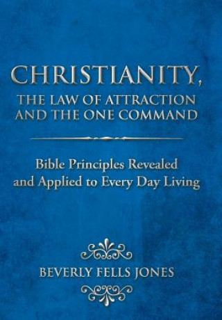 Kniha Christianity, The Law of Attraction and The One Command Beverly Fells Jones