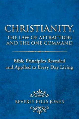 Книга Christianity, The Law of Attraction and The One Command Beverly Fells Jones