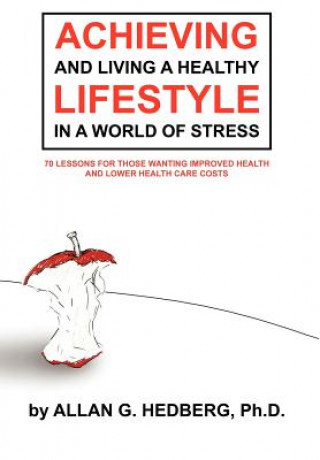 Libro Achieving and Living A Healthy Lifestyle in A World of Stress Allan G Hedberg Ph D