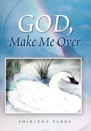 Book God, Make Me Over Shirlene Parks