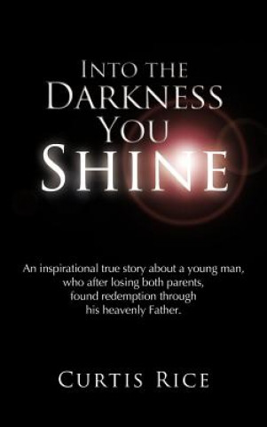 Kniha Into the Darkness You Shine Curtis Rice