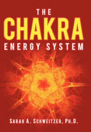 Kniha Chakra Energy System Sarah A Schweitzer Ph D