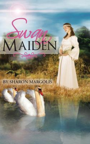 Kniha Swan Maiden Sharon Margolis