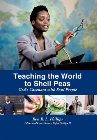 Könyv Teaching the World to Shell Peas Rev R L Phillips