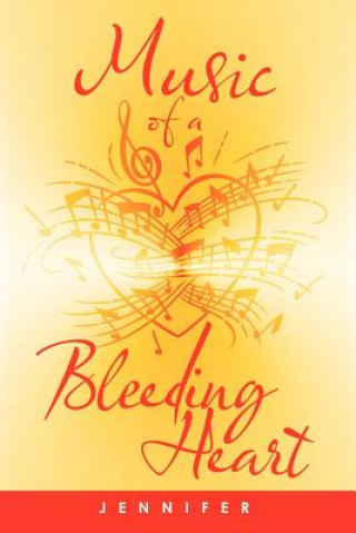 Book Music Of A Bleeding Heart Jennifer