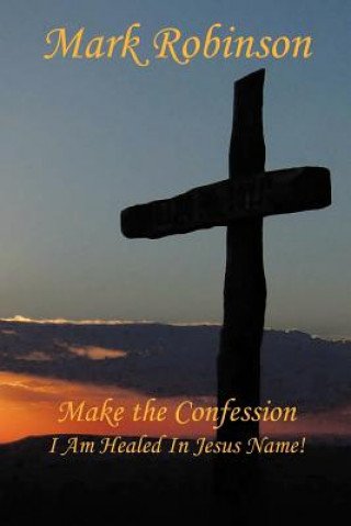 Książka Make the Confession Mark E Robinson