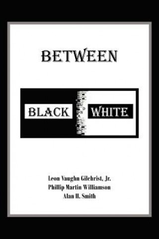 Книга Between Black and White Alan H Smith