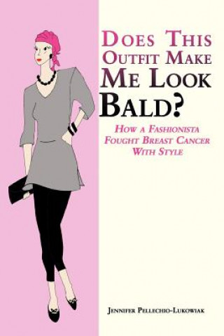 Kniha Does This Outfit Make Me Look Bald? Jennifer Pellechio-Lukowiak