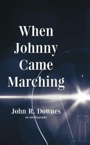 Kniha When Johnny Came Marching John R Downes