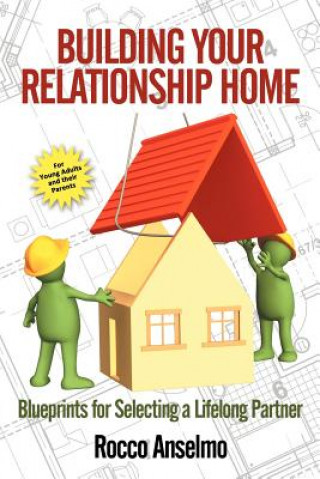 Könyv Building Your Relationship Home Rocco Anselmo