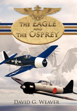 Knjiga Eagle and The Osprey David G Weaver