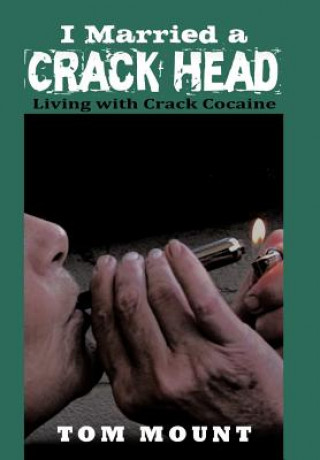 Libro I Married a Crack Head Tom Mount