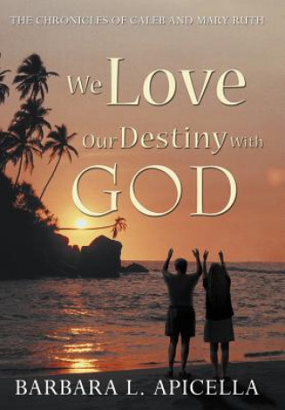 Knjiga We Love Our Destiny With God Barbara L Apicella