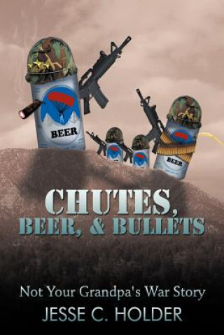 Книга Chutes, Beer, & Bullets Jesse C Holder