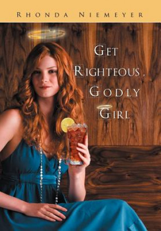 Kniha Get Righteous, Godly Girl Rhonda Niemeyer