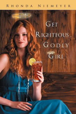 Книга Get Righteous, Godly Girl Rhonda Niemeyer