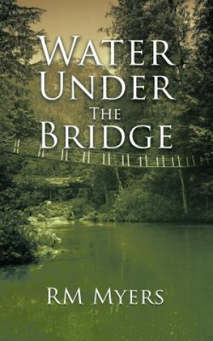 Книга Water Under The Bridge Rm Myers