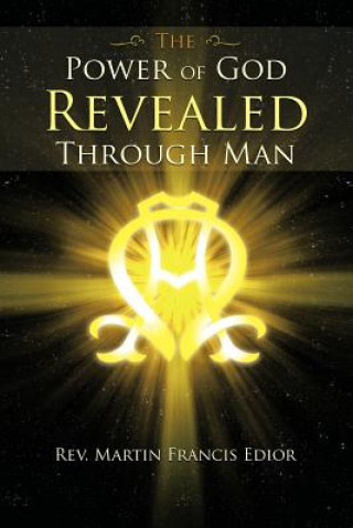 Carte Power of God Revealed Through Man Rev Martin Francis Edior