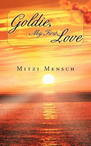 Livre Goldie, My First Love Mitzi Mensch