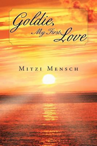 Livre Goldie, My First Love Mitzi Mensch