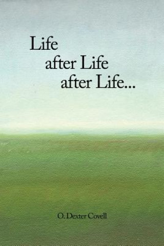 Carte Life After Life After Life... 0 Dexter Covell