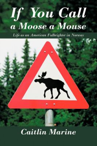 Carte If You Call A Moose A Mouse Caitlin Marine