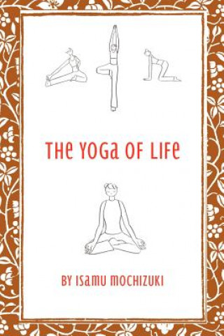 Kniha Yoga of Life Isamu Mochizuki