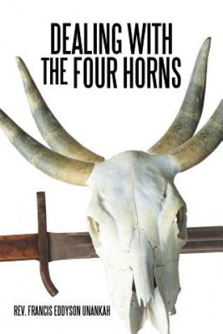 Книга Dealing with the Four Horns Rev Francis Eddyson Unankah