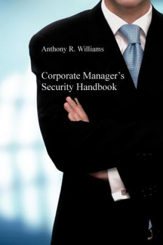 Carte Corporate Manager's Security Handbook Anthony R Williams