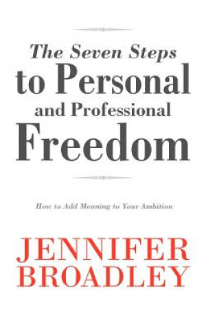 Livre Seven Steps to Personal and Professional Freedom Jennifer Broadley