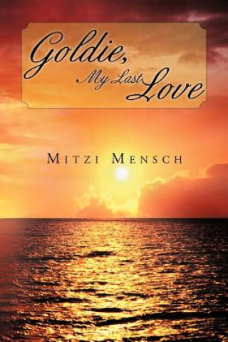 Książka Goldie, My Last Love Mitzi Mensch