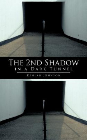 Kniha 2nd Shadow in a Dark Tunnel Kehlan Johnson