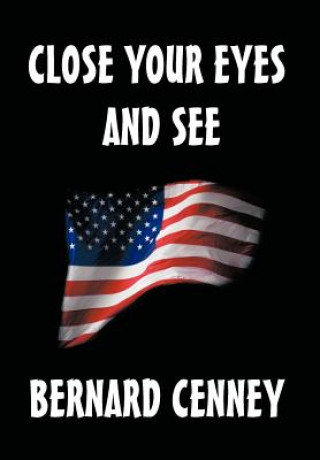 Könyv Close Your Eyes and See Bernard R Cenney