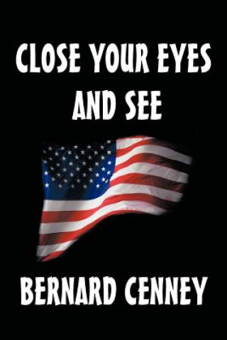 Könyv Close Your Eyes and See Bernard R Cenney