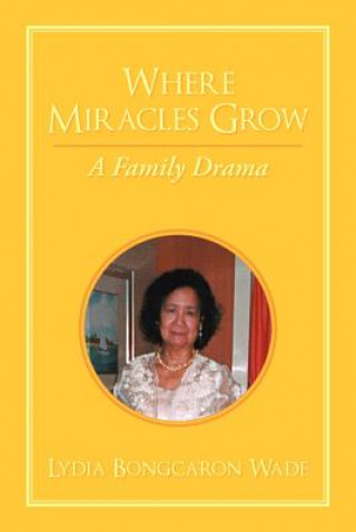 Книга Where Miracles Grow Lydia Bongcaron Wade