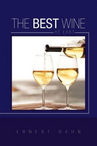 Книга Best Wine at Last Ernest Dahn