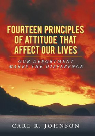 Carte Fourteen Principles of Attitude That Affect Our Lives Carl R (Wayne State University) Johnson