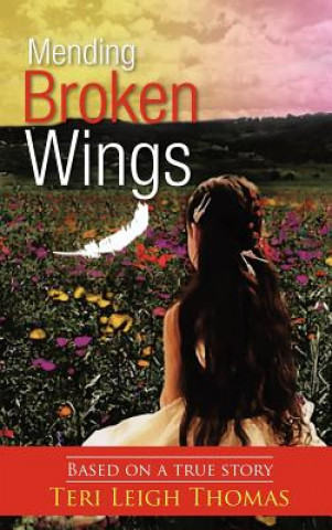 Könyv Mending Broken Wings Teri Leigh Thomas