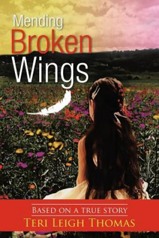 Kniha Mending Broken Wings Teri Leigh Thomas