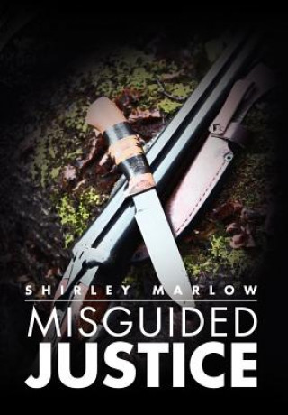 Kniha Misguided Justice Shirley Marlow