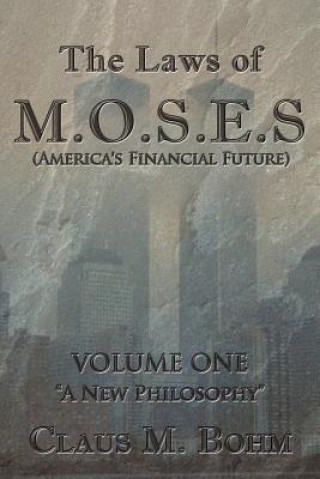 Książka Laws of M.O.S.E.S (America's Financial Future) Claus M Bohm